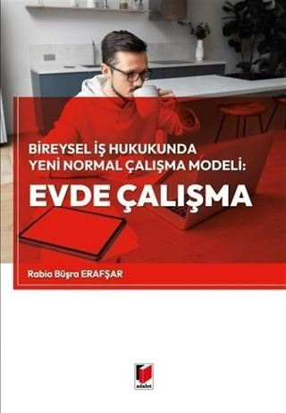 Bireysel İş Hukukunda Yeni Normal Çalışma Modeli: Evde Çalışma