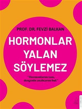 Hormonlar Yalan Söylemez / Hormonlarını Tanı, Dengenin Anahtarını Bul