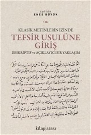 Klasik Metinlerin İzinde Tefsir Usulüne Giriş Deskriptif ve Açıklayıcı Bir Yaklaşım