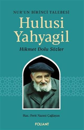Hulusi Yahyagil / Nur'un Birinci Talebesi Hikmet Dolu Sözler