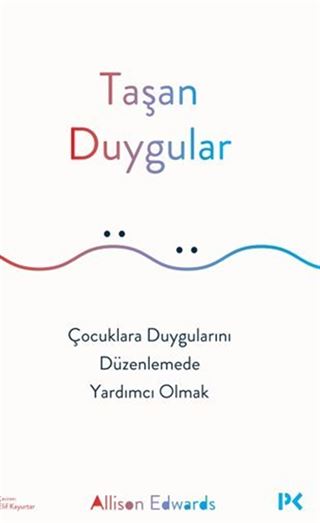 Taşan Duygular / Çocuklara Duygularını Düzenlemede Yardımcı Olmak
