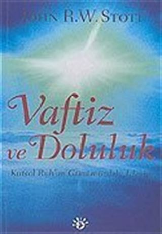 Vaftiz ve Doluluk/Kutsal Ruh'un Günümüzdeki İşleyişi