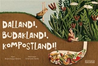 Dallandı, Budaklandı, Kompostlandı!