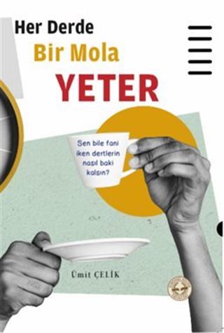 Her Derde Bir Mola Yeter
