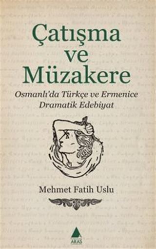 Çatışma ve Müzakere / Osmanlı'da Türkçe ve Ermenice Dramatik Edebiyat