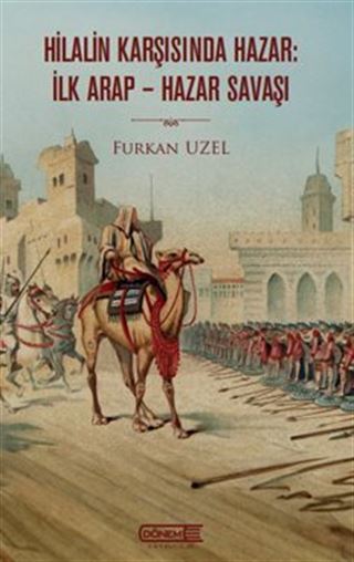Hilalin Karşısında Hazar: İlk Arap-Hazar Savaşı
