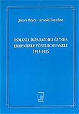 Cilt 1 Osmanlı İmparatorluğu'nda Ermenilere Yönelik Muamele 1915-1916