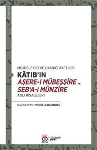 Müjdeleyici ve Uyarıcı Âyetler: Katib'in Aşere-i Mübeşşire ve Seb'a-i Münzire Adlı Risaleleri