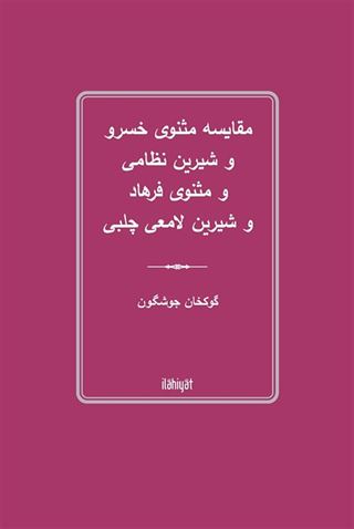 مقایسه مثنوی خسرو و شیرین نظامی و مثنوی فرهاد و شیرین لامعی چلبی