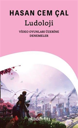 Ludoloji: Video Oyunları Üzerine Denemeler