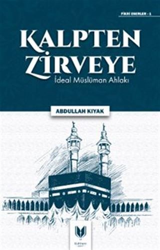 Kalpten Zirveye İdeal Müslüman Ahlakı