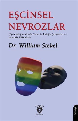 Eşcinsel Nevrozlar (Eşcinselliğin Altında Yatan Psikolojik Çatışmalar ve Nevrotik Kökenleri)
