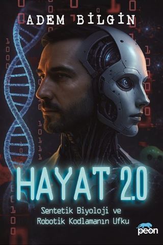 Hayat 2.0: Sentetik Biyoloji ve Robotik Kodlamanın Ufku