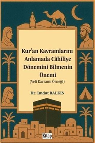 Kur'an Kavramlarını Anlamada Cahiliye Döneminin Bilmenin Önemi (Veli Kavramı Örneği)
