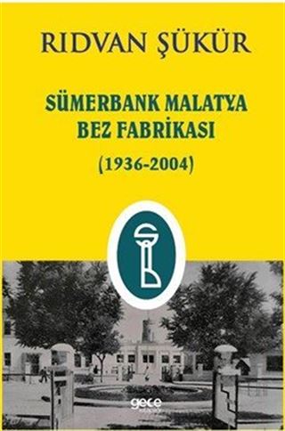 Sümerbank Malatya Bez Fabrikası (1936-2004)