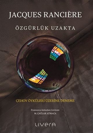 Özgürlük Uzakta: Çehov Öyküleri Üzerine Deneme