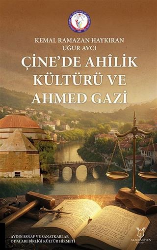 Çine'de Ahilik Kültürü ve Ahmed Gazi