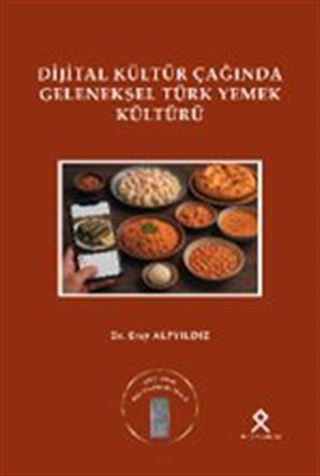 Dijital Kültür Çağında Geleneksel Türk Yemek Kültürü