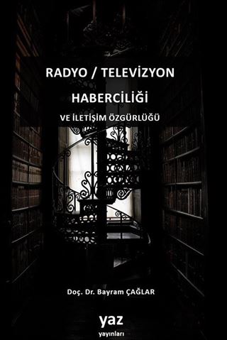 Radyo / Televizyon Haberciliği ve İletişim Özgürlüğü