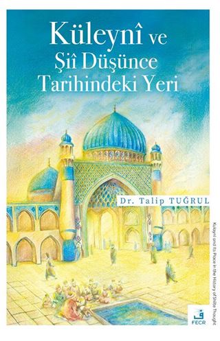 Küleyni ve Şii Düşünce Tarihindeki Yeri