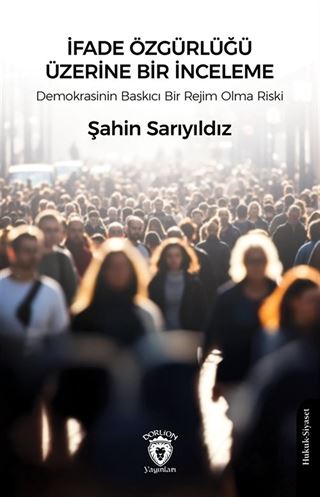 İfade Özgürlüğü Üzerine Bir İnceleme