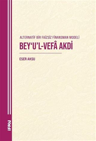 Alternatif Bir Faizsiz Finansman Modeli Bey'u'l-Vefa Akdi