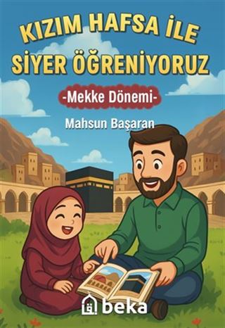 Kızım Hafsa ile Siyer Öğreniyoruz Mekke Dönemi