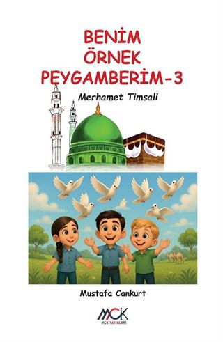 Benim Örnek Peygamberim 3 / Merhamet Timsali