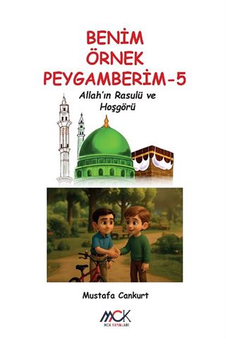 Benim Örnek Peygamberim 5 / Allah'ın Rasulü ve Hoşgörü