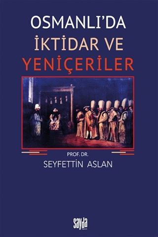 Osmanlı'da İktidar ve Yeniçeriler