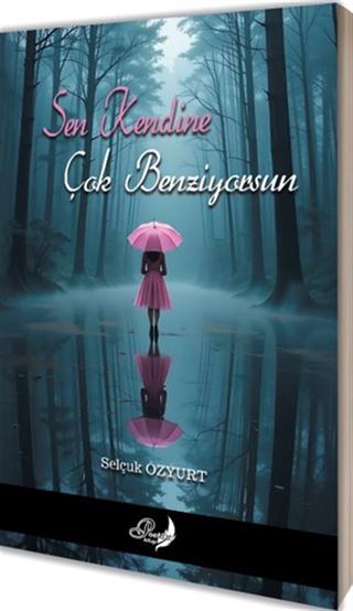 Sen Kendine Çok Benziyorsun