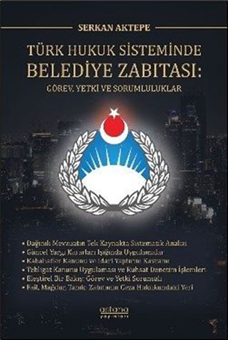 Türk Hukuk Sisteminde Belediye Zabıtası: Görev, Yetki ve Sorumluluklar