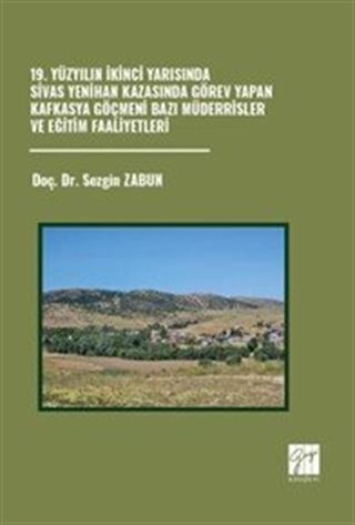 19. Yüzyılın İkinci Yarısında Sivas Yenihan Kazasında Görev Yapan Kafkasya Göçmeni Bazı Müderrisler ve Eğitim Faaliyetleri
