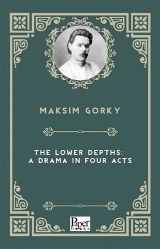 The Lower Depths: A Drama in Four Acts