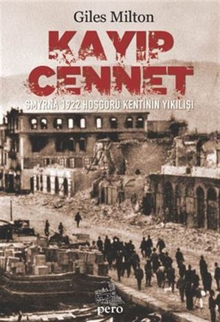 Kayıp Cennet / Smyrna 1922 Hoşgörü Kentinin Yıkılışı