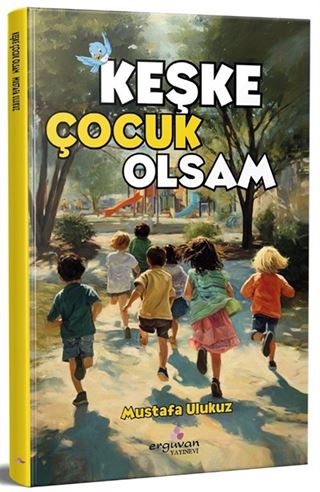 Keşke Çocuk Olsam