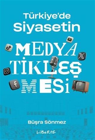 Türkiye'de Siyasetin Medyatikleşmesi