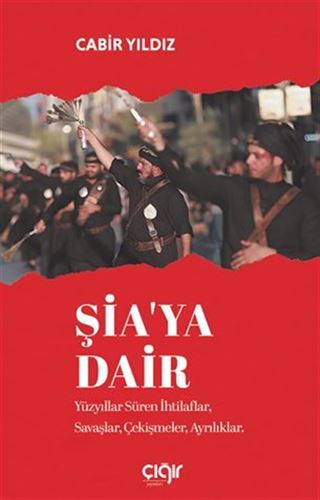 Şia'ya Dair Yüzyıllar Süren İhtilaflar, Savaşlar, Çekişmeler, Ayrılıklar
