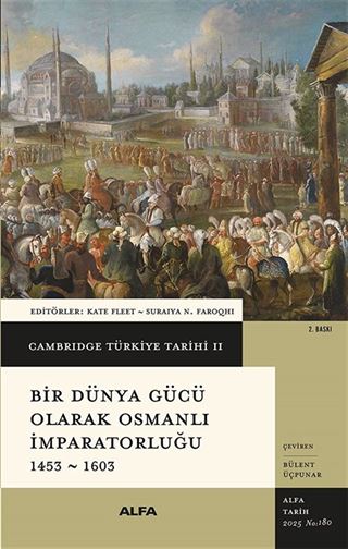 Cambridge Türkiye Tarihi 2 / Bir Dünya Gücü Olarak Osmanlı İmparatorluğu 1453-1603 (Ciltli)