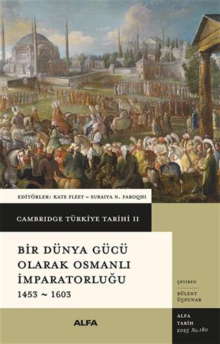 Cambridge Türkiye Tarihi 2 / Bir Dünya Gücü Olarak Osmanlı İmparatorluğu 1453-1603 (Karton Kapak)