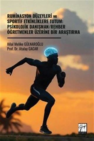 Ruminasyon Düzeyleri ve Sportif Etkinliklere Tutum: Psikolojik Danışman / Rehber Öğretmenler Üzerine Bir Araştırma