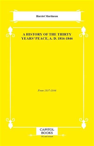 A History of the Thirty Years' Peace, A. D. 1816-1846