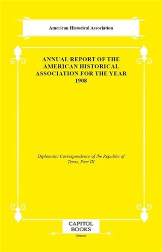 Annual Report of the American Historical Association for the Year 1908