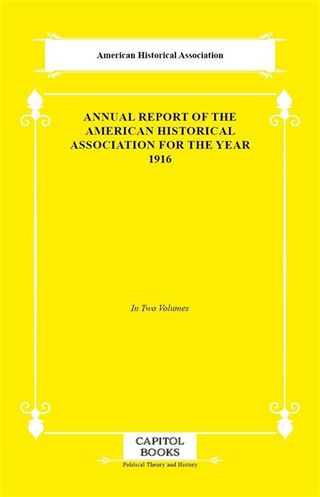 Annual Report of the American Historical Association for the Year 1916