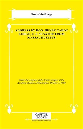 Address by Hon. Henry Cabot Lodge, U. S. Senator From Massachusetts