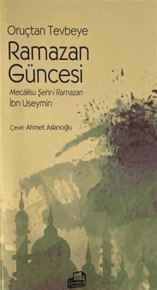 Oruçtan Tevbeye Ramazan Güncesi