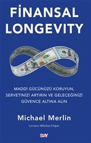 Finansal Longevity / Maddi Gücünüzü Koruyun, Servetinizi Artırın ve Geleceğinizi Güvence Altına Alın