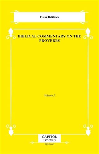 Biblical Commentary on the Proverbs