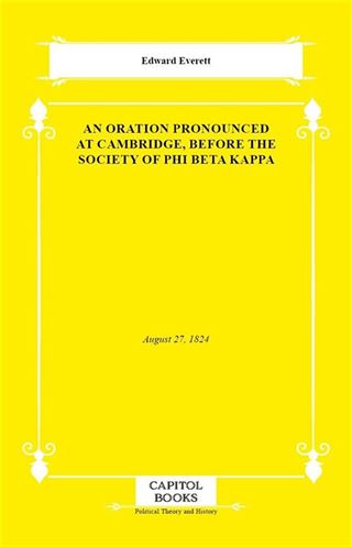 An Oration Pronounced at Cambridge, Before the Society of Phi Beta Kappa