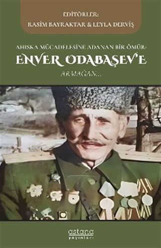 Ahıska Mücadelesine Adanan Bir Ömür: Enver Odabaşev'e Armağan